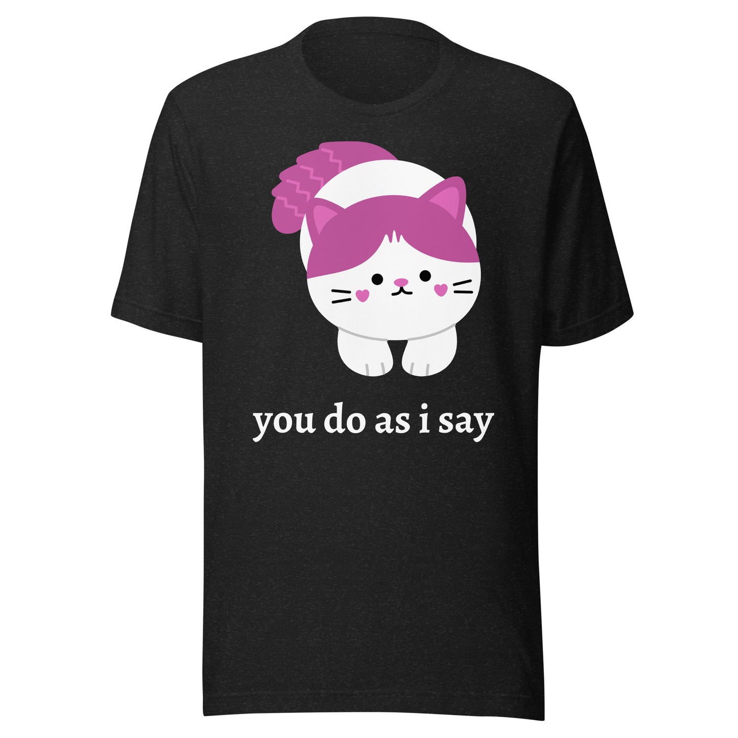 "you do as i say" Cat - Unisex t-shirt