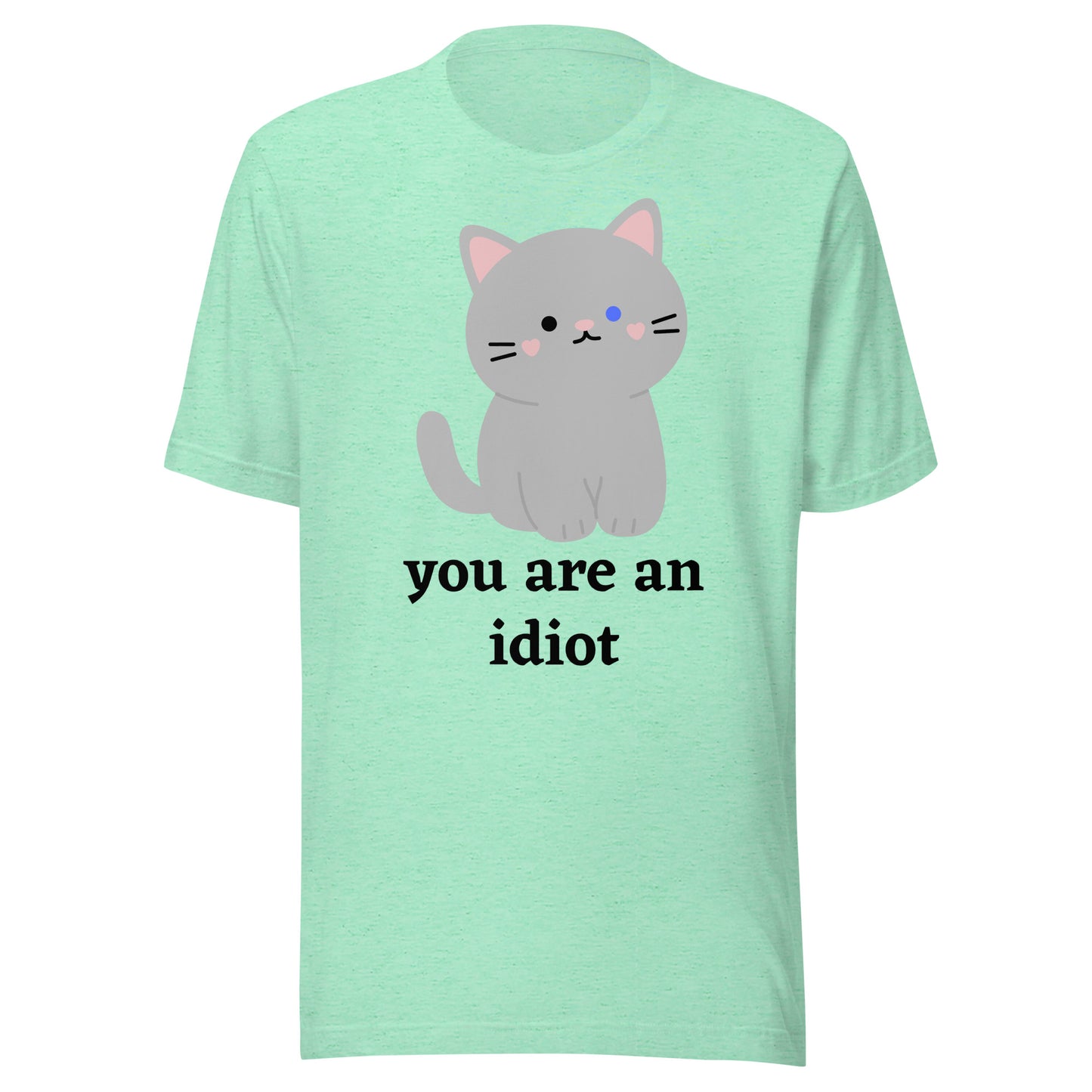 "You are an idiot" Cat - Unisex t-shirt