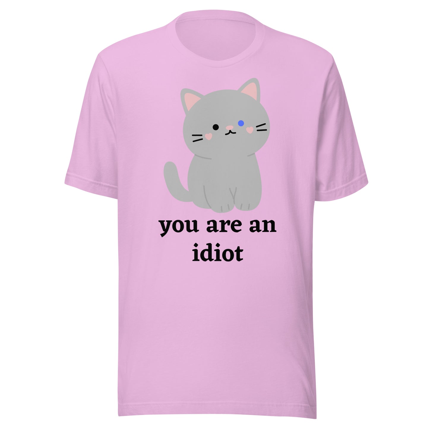 "You are an idiot" Cat - Unisex t-shirt