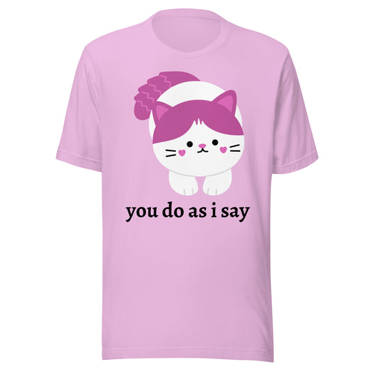 "you do as i say" Cat - Unisex t-shirt