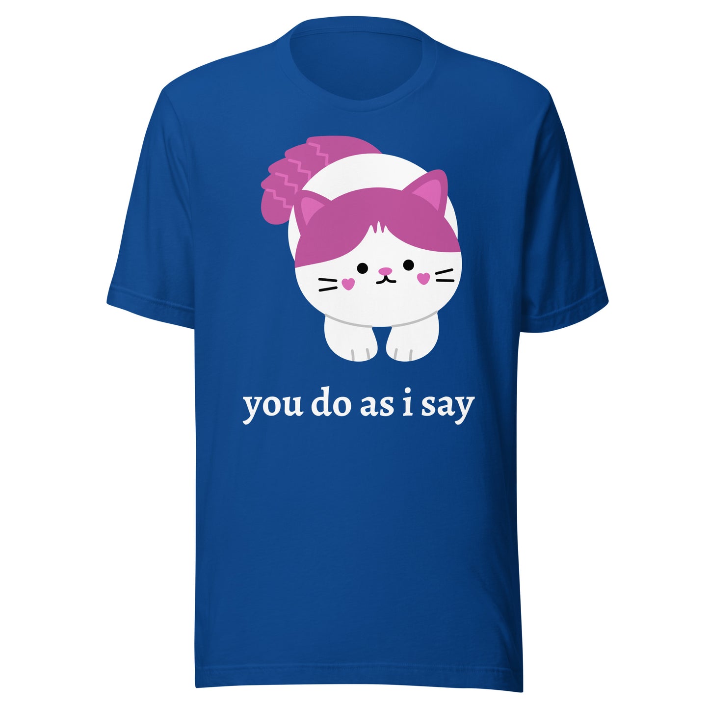 "you do as i say" Cat - Unisex t-shirt