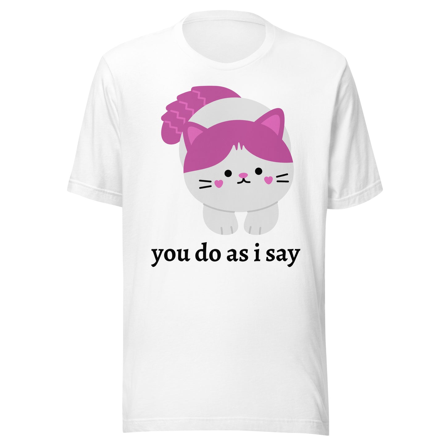 "you do as i say" Cat - Unisex t-shirt