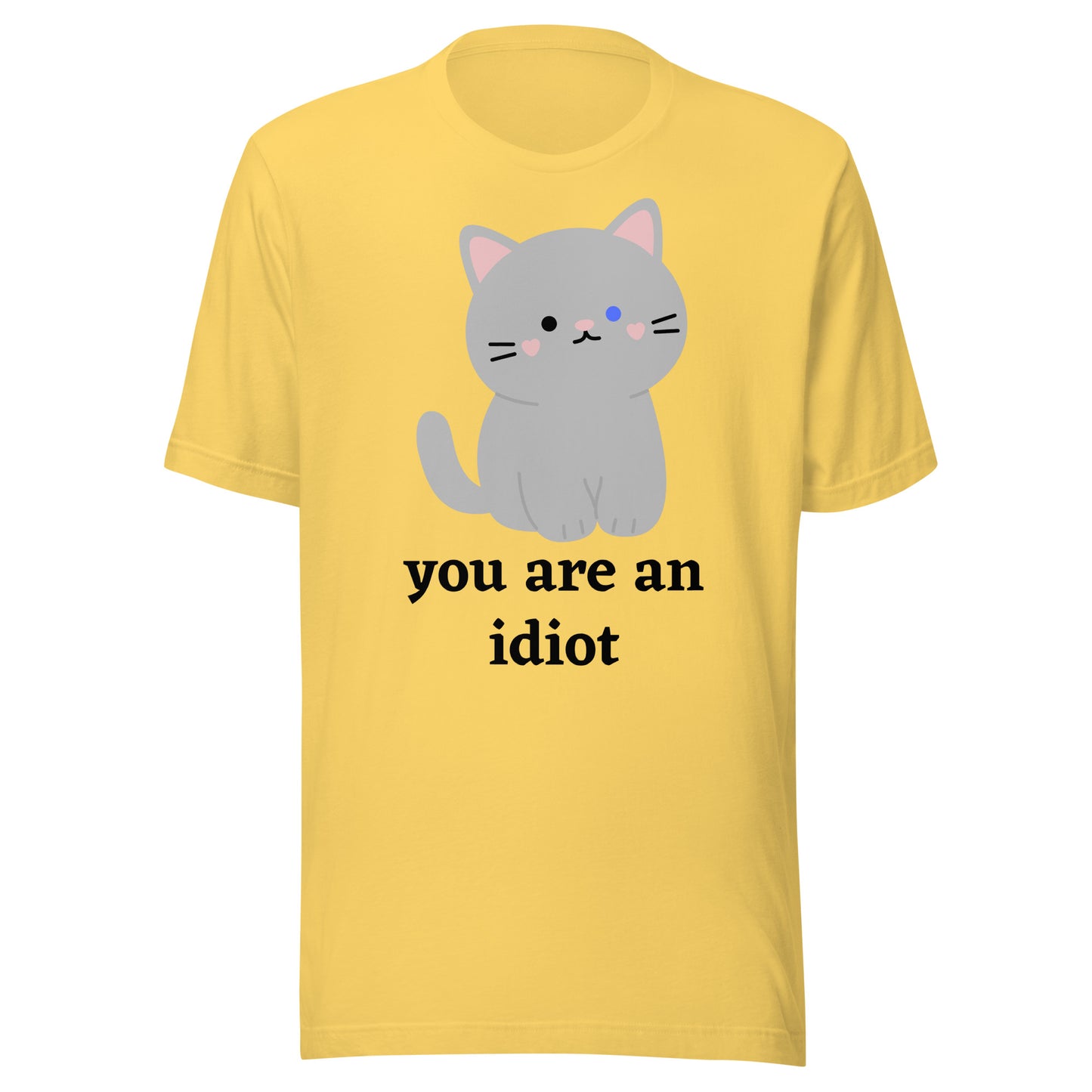 "You are an idiot" Cat - Unisex t-shirt