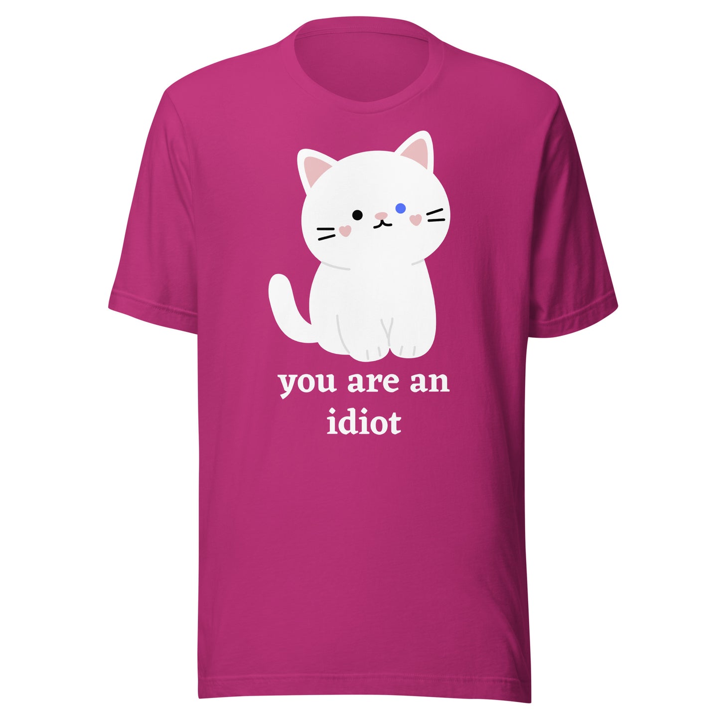 "You are an idiot" Cat - Unisex t-shirt